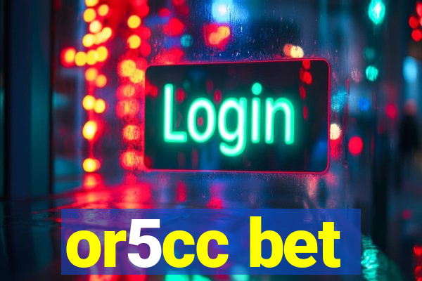 or5cc bet